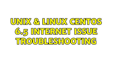 Unix & Linux: CentOS 6.5 Internet Issue Troubleshooting