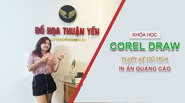 KHÓA HỌC COREL DRAW THIẾT KẾ ĐỒ HỌA IN ẤN QUẢNG CÁO - ĐỒ HỌA THUẬN YẾN