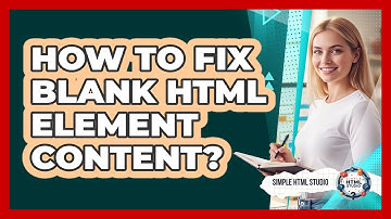 How To Fix Blank HTML Element Content?