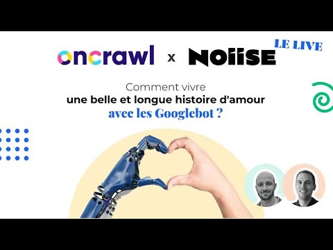 Comment vivre une belle et longue histoire d&rsquo;amour avec les Googlebot ? 🤍