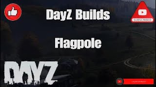 PS5 DayZ Builds - Flagpole