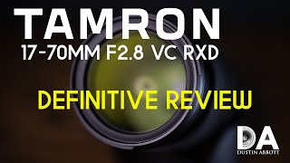 Tamron 17-70mm F2.8 VC RXD Definitive Review | 4K