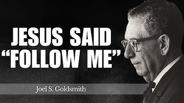 What Happens When YOU Understand Why Jesus Said “FOLLOW ME” | Joel Goldsmith