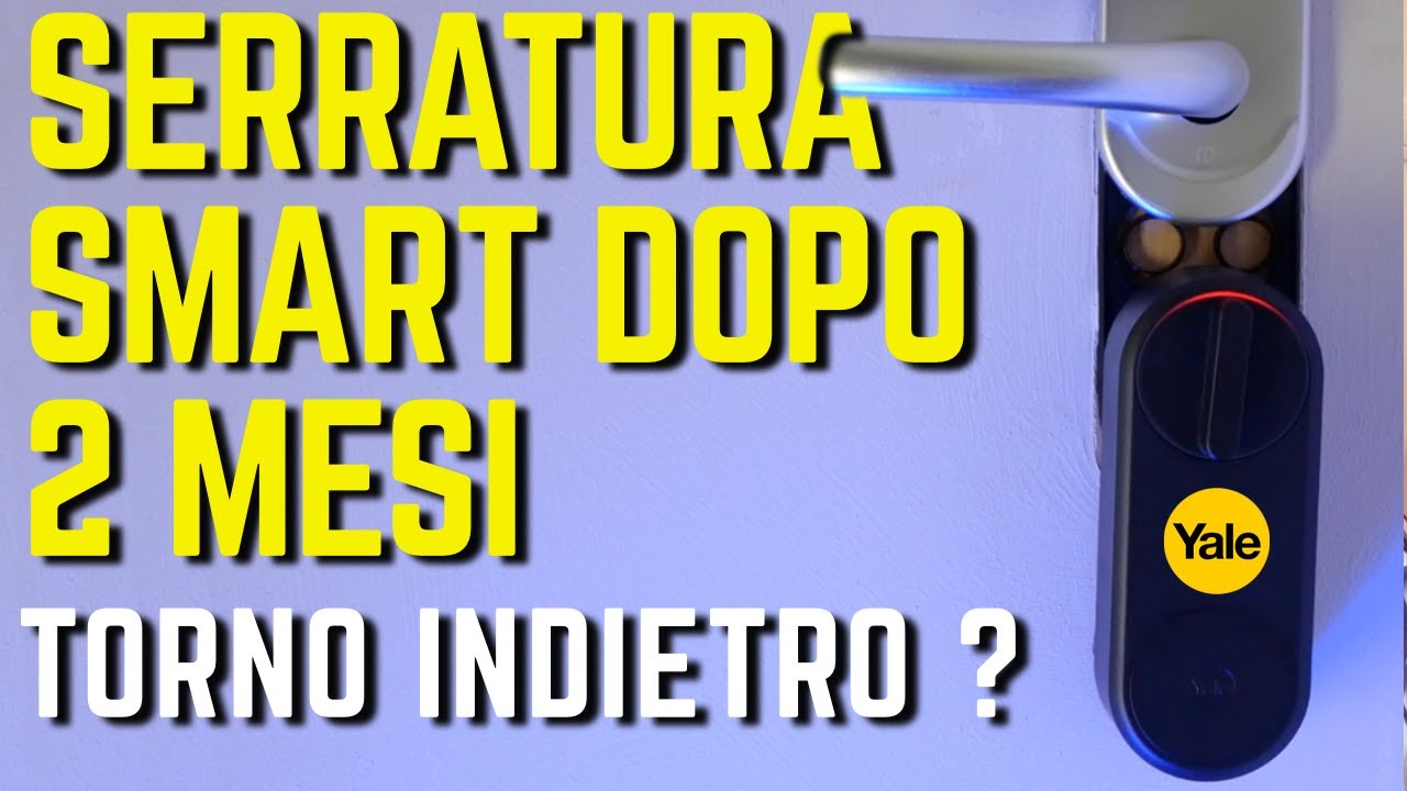 SERRATURA SMART DOPO 2 MESI cosa FUNZIONA e con NON mi piace ? LINUS YALE -  YouTube