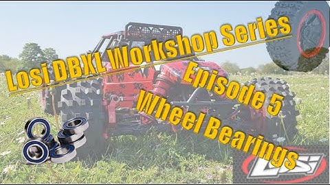 Episode 5 - How to remove and service wheel bearings on Losi DBXL - Workshop Series