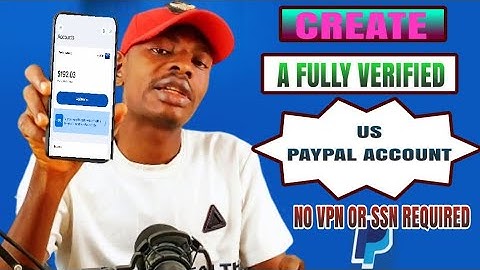 How To Create a Legit & Legally Verified PayPal Account To Receive & Send Money in Nigeria Non-US