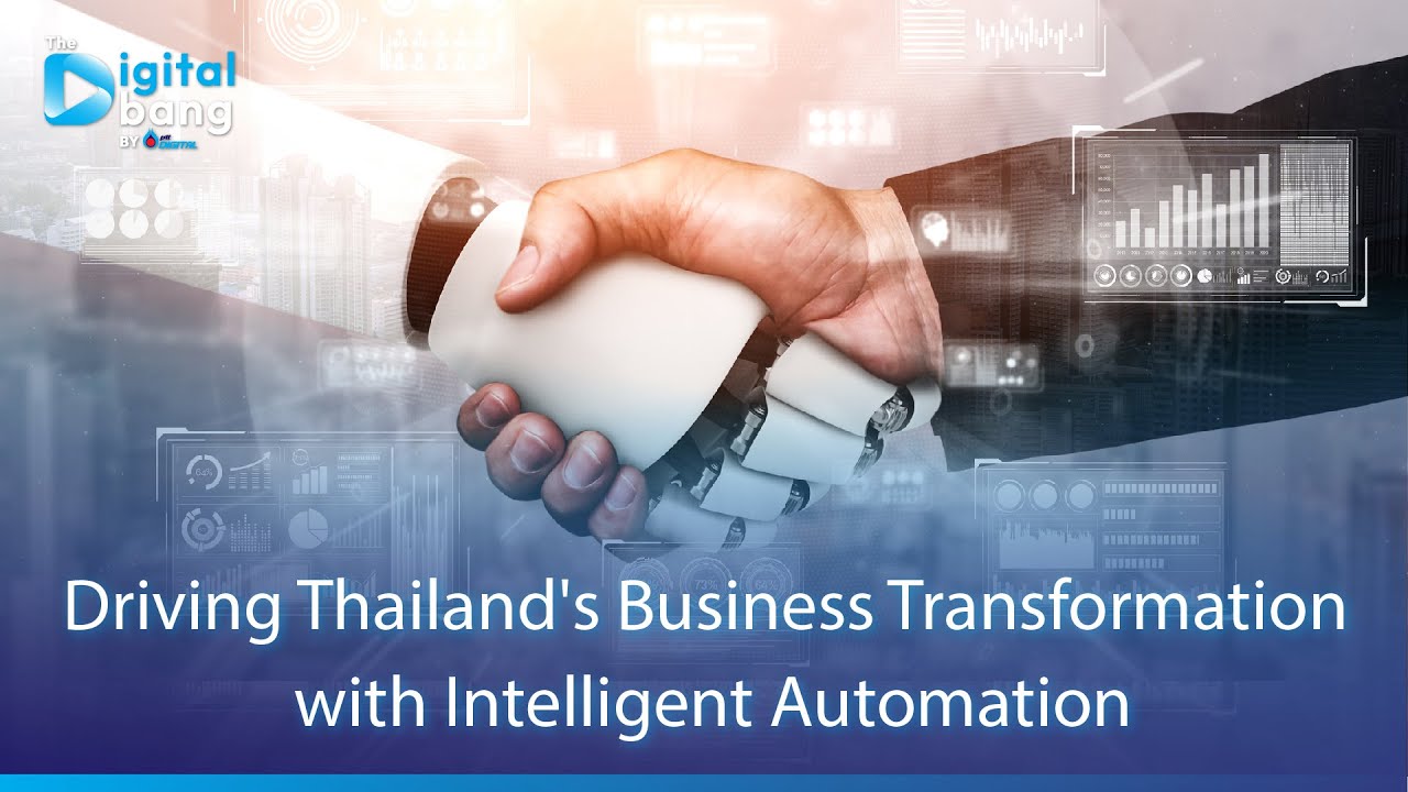 The Digital Bang : Driving Thailand's Business Transformation with Intelligent Automation