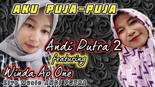 KU PUJA PUJA WINDA AP ONE FEAT ANDI PUTRA 2-mohammad afkar sattar