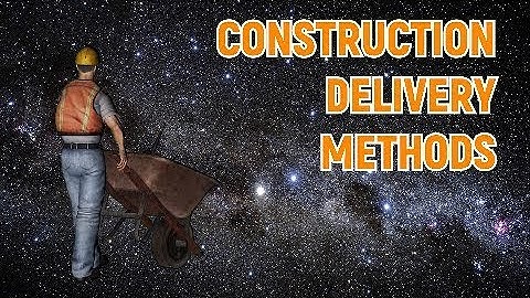 What Are Construction Delivery Methods