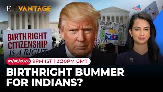 How Does Trump's New US Birthright Citizenship Order Affect Indians | Vantage on Firstpost | 4K