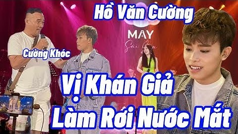 Vị Khán Giả Đặc Biệt Làm Hồ Văn Cường Rưng Rưng Nước Mắt, Muốn Khóc Khi Nhắc Đến Mẹ Trên Sân Khấu.