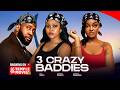 3 CRAZY BADDIES - CHIOMA NWAOHA, RAY EMODI, FRANCES NWABUNIKE 2026 EXCLUSIVE NOLLYWOOD MOVIE