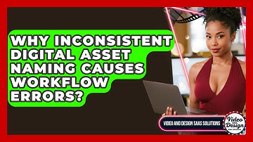 Why Inconsistent Digital Asset Naming Causes Workflow Errors? - Video And Design Saas Solutions