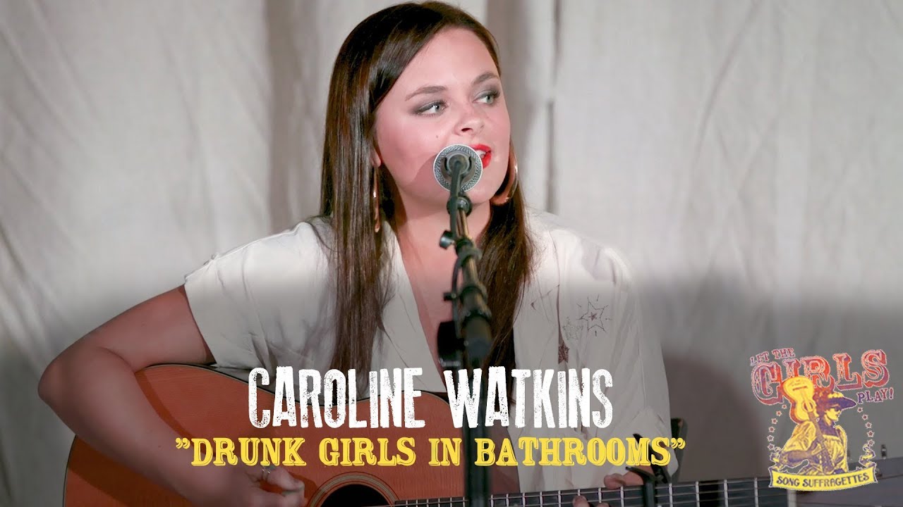 Caroline Watkins - "Drunk Girls In Bathrooms"