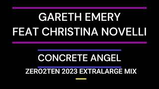 GARETH EMERY FEAT CRISTINA NOVELLI  -  CONCRETE ANGEL [ZERO2TEN 2023 EXTRALARGE MIX]