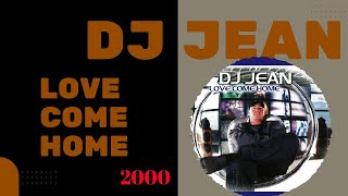 DJ Jean – Love Come Home