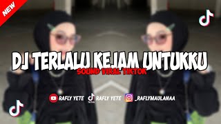 DJ TERLALU KEJAM UNTUKKU - ARIEF SOUND VIRAL TIKTOK