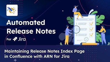 How to Maintain a Release Notes Index Page in Confluence Using ARNR App for Jira