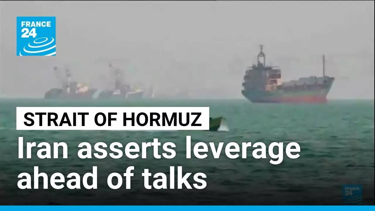 Iran asserts leverage in Hormuz ahead of new round of talks • FRANCE 24 English