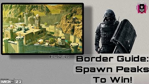 BORDER BEST SPAWNPEEKS/RUNOUTS GUIDE! Rainbow Six Siege