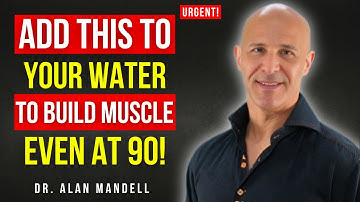 Over 60? Add THIS to Water to Stop Sarcopenia & Rebuild Muscle Naturally | Dr. Alan Mandell