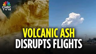 Ash Cloud From Ethiopian Volcano Reaches India Air Travel Impacted, Pollution Rises Cnbc Tv18