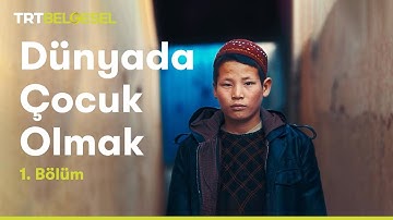 Dünyada Çocuk Olmak | 1. Bölüm | TRT Belgesel