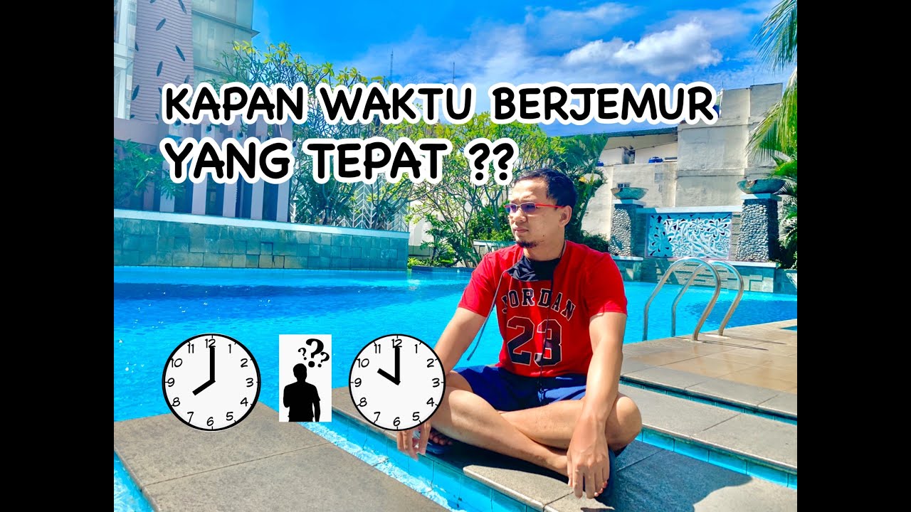 Waktu Yang Tepat Buat Berjemur