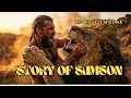 STORY OF SAMSON: A Man Too Strong to Be Alone