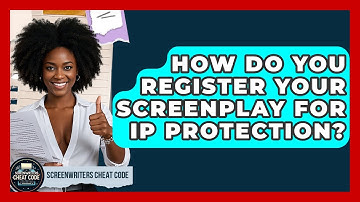 How Do You Register Your Screenplay For IP Protection? - Screenwriter