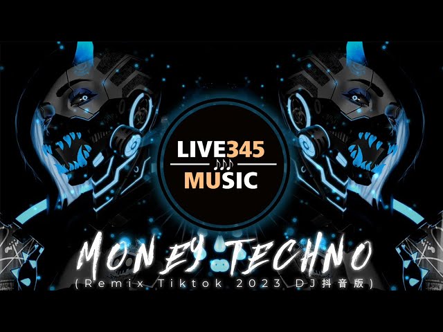 TIKTOK || MONEY TECHNO (Tiktok Remix 2023 DJ 抖音版) - LIVE345MUSIC class=