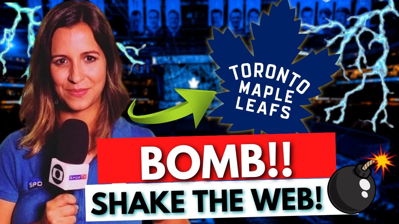 EXPLODE THE BOMB! LAST MINUTE! SHAKE THE WEB! TORONTO MAPLE LEAFS NEWS ...