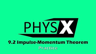 9.2 Impulse-Momentum Theorem Practice