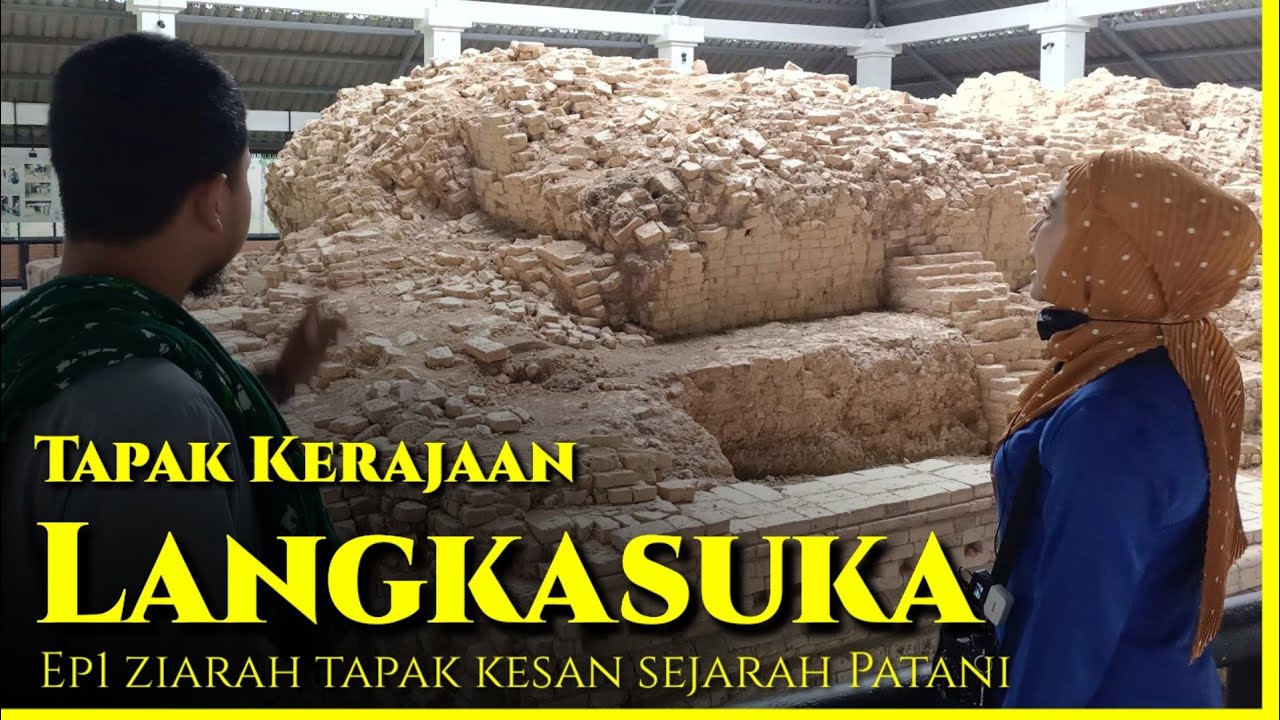 Tapak Kerajaan Langkasuka sebelum wujud Patani Darussalam • ziarah tapak kesan sejarah Patani Ep 1