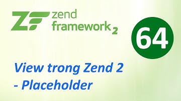 Tự học Zend Framework - Bài 64 View trong Zend 2 - Placeholder