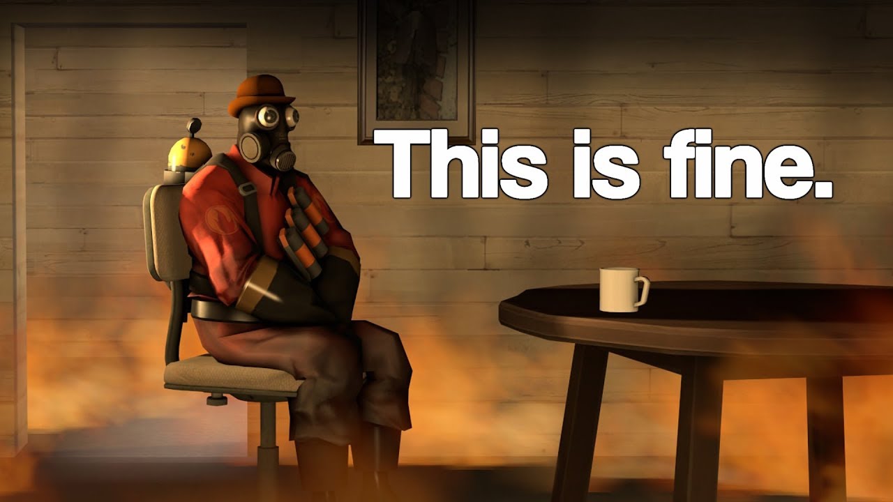 Tf2 This Is Fine You Tf2 This Is Fine