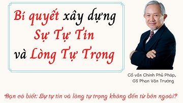Bí quyết xây dựng Sự Tự Tin và Lòng Tự Trọng | Tác giả: GS. Phan Văn Trường | Cấy Nền Radio