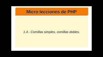 Micro lección PHP 1.4.- Comillas simples, comillas dobles