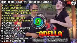 OJO NESU-NESU - DERMAGA BIRU - TIARA || OM ADELLA FULL ALBUM TERBARU 2022