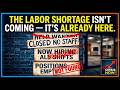 “The Labor Shortage Isn’t Coming — It’s Already Here”