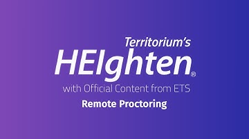 Territorium - HEIghten with official content from ETS | Webinar #04 Remote Proctoring