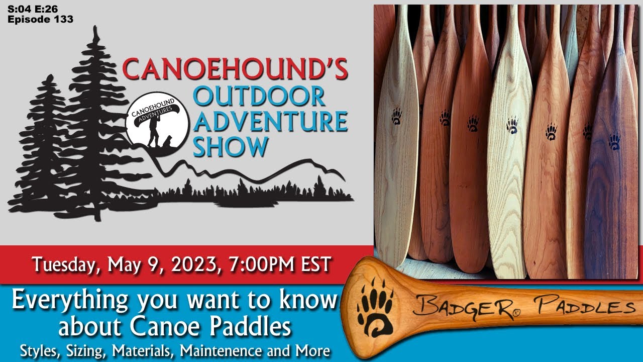 Badger Paddles / Everything about Canoe Paddles / Canoehound's Outdoor  Adventure Show / S04 E26 