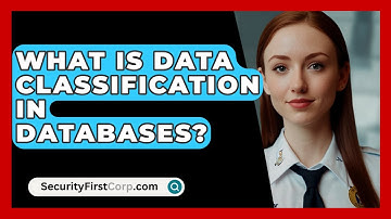 What Is Data Classification In Databases? - SecurityFirstCorp.com