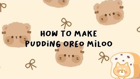tugas b inggris || procedure text, how to make pudding oreo milo