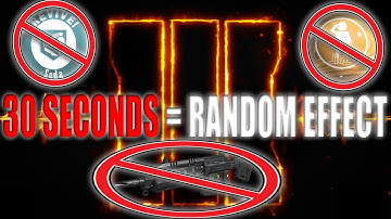 BO3 But Every 30 Seconds = Random Effect