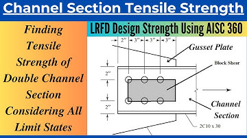 Finding Tensile Strength of Double Channel Section Considering All Limit States Using AISC 360|LRFD