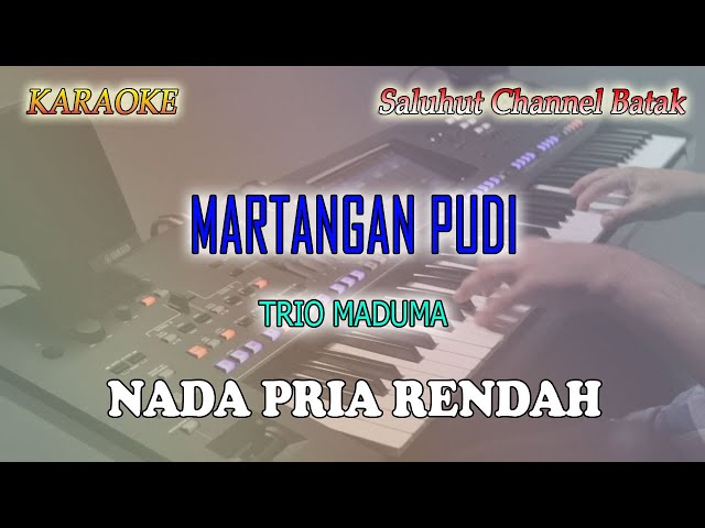 MARTANGAN PUDI ll KARAOKE BATAK ll TRIO MADUMA ll NADA RENDAH PRIA ll BES=DO class=