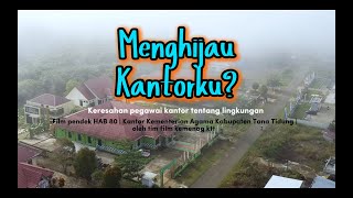 Menghijau Kantorku? | Kantor Kementerian Agama Kabupaten Tana Tidung | Film HAB ke-80