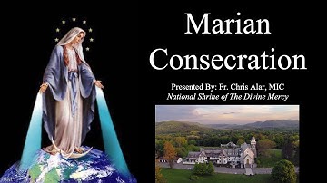 Marian Consecration - Explaining the Faith