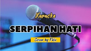 Karaoke Serpihan Hati - Utopia (Cover by Felix Irwan)
